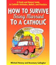 How To Survive Being Married To A Catholic (9780764801075)