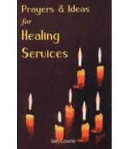 Prayers & Ideas For Healing Services (0947988726)