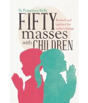 Fifty Masses with Children: Revised and Updated (9781856077712)