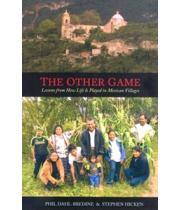 The Other Game: Lessons ... in Mexican Villages (9781570757808)