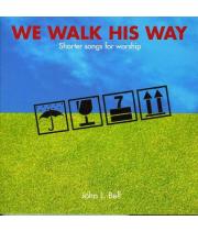 We Walk His Way: Shorter Songs for Worship (785147079323)