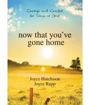 Now That You've Gone Home: Courage And Comfort ... (9781594712159)