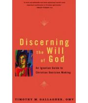 Discerning the Will of God: An Ignatian Guide to .. (9780824524890)