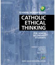 To Know, Worship & Love: Catholic Ethical Thinking Yr11-13NZ (9781921154416)