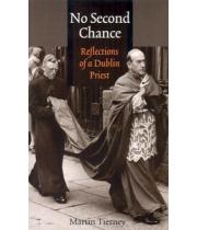 No Second Chance: Reflections of a Dublin Priest (9781856077019)