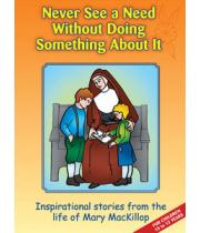 Mary MacKillop: Never See a Need Without Doing... (9781921472817)