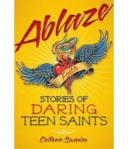 Ablaze: Stories of Daring Teen Saints (9780764820298)