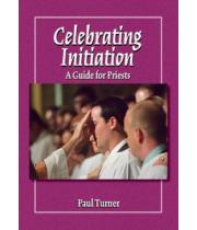 Celebrating Initiation: A Guide for Priests (9781584593416)