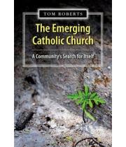 The Emerging Catholic Church: A Community's Search (9781570759468)