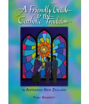 A Friendly Guide to the Catholic Tradition in Aotearoa (9781920682347)