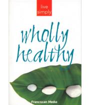 Wholly Healthy: Live Simply Series (9781616364946)