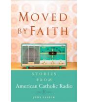 Moved by Faith: Stories from American Cath Radio (9781616363239)