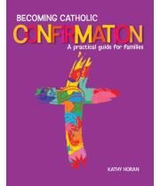 Becoming Catholic: Confirmation Practical Guide Rev (9781922484048)