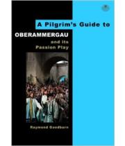 A Pilgrim's Guide to: Oberammergau Passion Play (9780953251131)