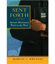 Sent Forth: African Missionary Work in the West (9781626981010)