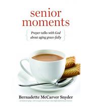 Senior Moments: Prayer Talks with God about Aging ... (9781627850339)