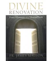 Divine Renovation: From A Maintenance to a Missional Parish (9781925073201)