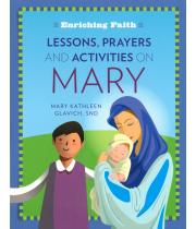 Enriching Faith: Lessons Prayers & Activities on Mary (9781627851459)