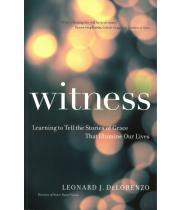 Witness: Learning to Tell the Stories of Grace .... (9781594716874)