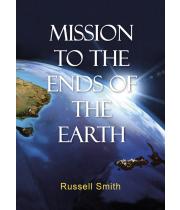 Mission to the Ends of the Earth (9780994133069)