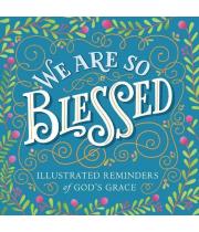 We Are So Blessed: Illustrated Reminders of God's Grace (9781523501175)