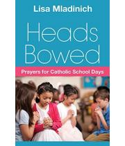 Heads Bowed: Prayers for Catholic School Days (9780764826443)