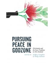 Pursuing Peace in Godzone: Christianity and... (9781776561827)