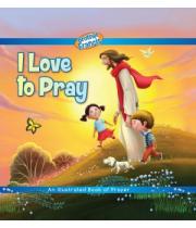 I Love to Pray - An Illustrated Book of Prayer (9781939182777)