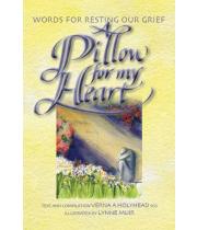 A Pillow for My Heart: Words for Resting Our Grief (9781925073577)