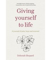 Giving Yourself to Life (9781877429118)