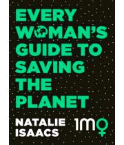 Every Woman's Guide to Saving the Planet (9780733339677)