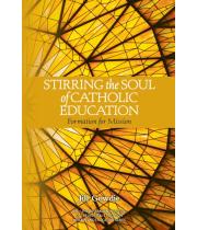 Stirring the Soul of Catholic Education (9780987306074)