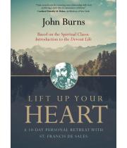 Lift Up Your Heart: 10-Day Personal Retreat Francis De Sales (9781594717208)