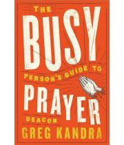 The Busy Person's Guide to Prayer (9781593253516)