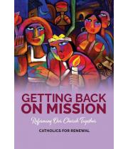 Getting Back on Mission: Reforming Our Church Together (9781925009651)