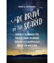 Be Brave in the Scared: How I Learned to Trust God... (9781594718830)