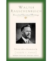 Walter Rauschenbusch Essential Spiritual Wrintings (9781626983465)