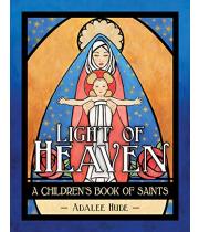 Light of Heaven: A Children's Book of Saints (9781681923703)