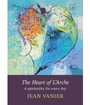 The Heart of L'Arche: A Spirituality for Every Day (9780281069910)