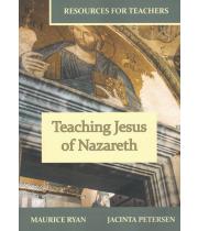 Teaching Jesus of Nazareth: Resources for Teachers (9781921538421)