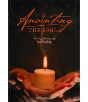 Anointing the Soul: Poetry, Meditation and Healing (9781925494518)