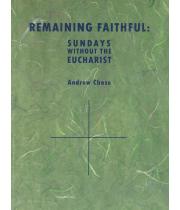 Remaining Faithful: Sundays Without The Eucharist (RFSWTE)