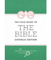 The Field Guide to the Bible: Catholic Edition (9780995134447)