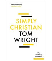 Simply Christian: Why Christianity Makes Sense (9780281086719)