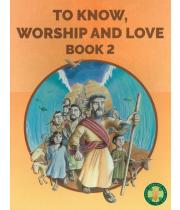 To Know, Worship and Love: Book 2 (9780975671436)