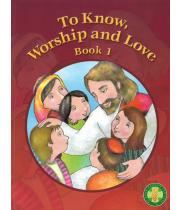 To Know, Worship and Love: Book 1 (9780975671412)