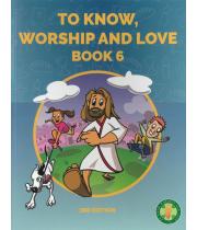 To Know, Worship and Love: Book 6 (9781921154362)