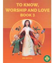 To Know, Worship and Love: Book 3 (9781921154331)