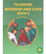 To Know, Worship and Love: Book 5 (9781921154355)