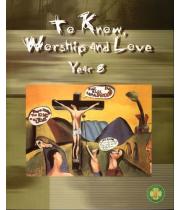 To Know, Worship and Love: Year 8 (9781864202458)